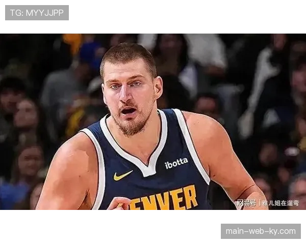 掘金核心约基奇伤退影响显著 西部卡位战格局因此生变